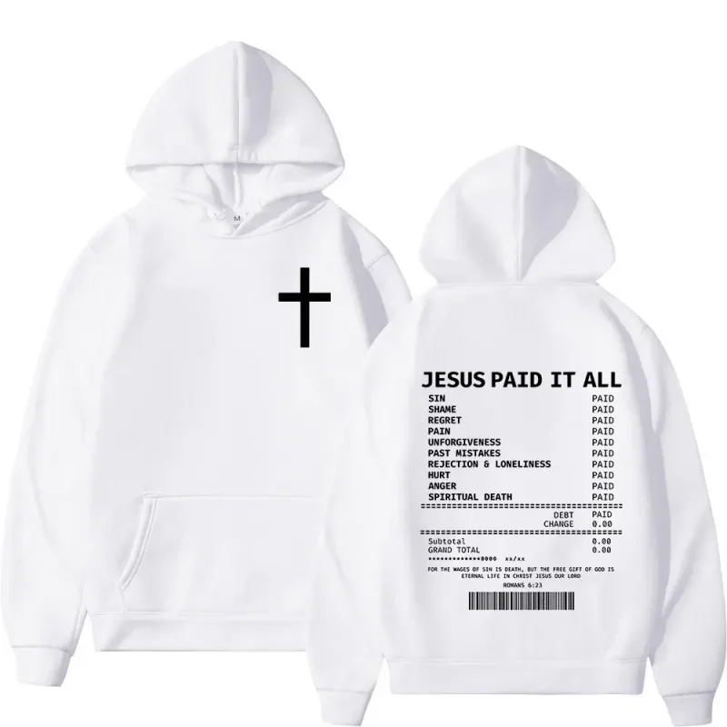 2025 Christian Jesus Paid It All Hoodies Men Women Hip Hop Oversized Pullover Sweatshirts Bible Verse Vintage Clothing
