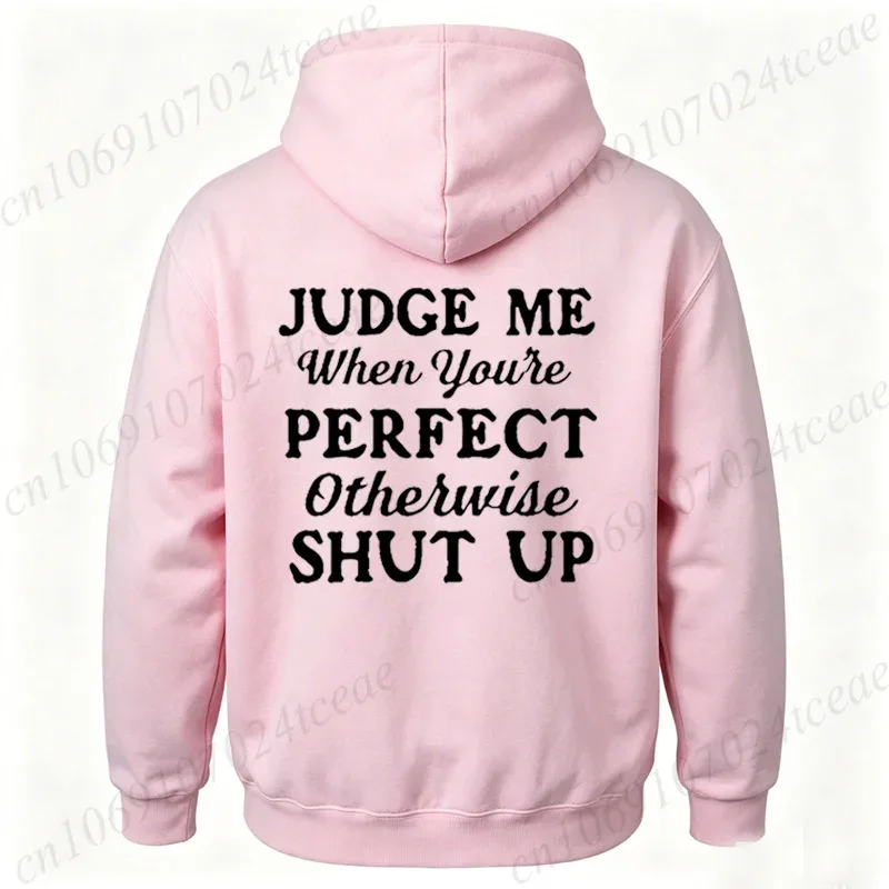 Attitude Slogan Gift Men's Woemn Hoodies Judge Me When You're Perfect Print Sweatshirts Sarcastic Quote Graphic Hooded Tracksuit — image 13